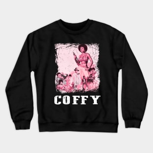 Coffys Revenge Bold and Beautiful Action Heroine Tee Crewneck Sweatshirt
